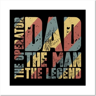 Dad The Man The Operator The Legend Posters and Art